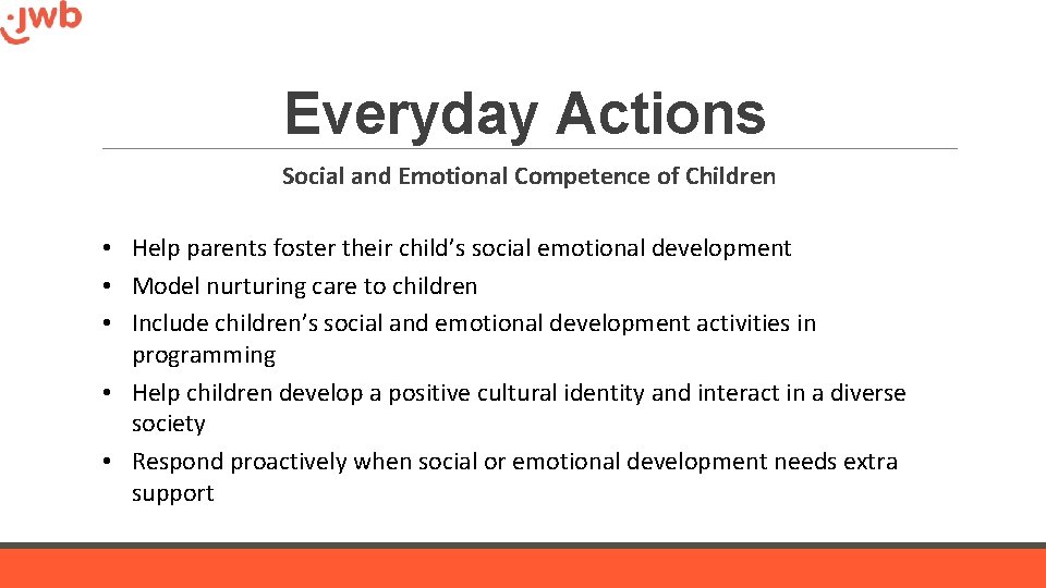 Everyday Actions Social and Emotional Competence of Children • Help parents foster their child’s