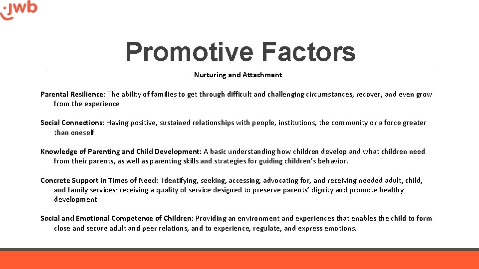 Promotive Factors Nurturing and Attachment Parental Resilience: The ability of families to get through