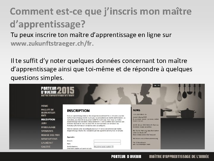 Comment est-ce que j’inscris mon maître d’apprentissage? Tu peux inscrire ton maître d’apprentissage en