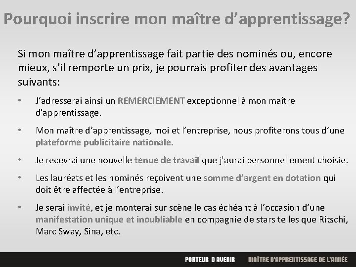 Pourquoi inscrire mon maître d’apprentissage? Si mon maître d’apprentissage fait partie des nominés ou,