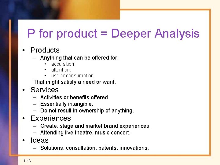 P for product = Deeper Analysis • Products – Anything that can be offered