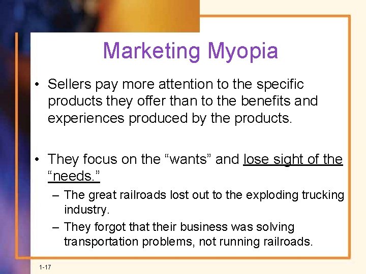 Marketing Myopia • Sellers pay more attention to the specific products they offer than