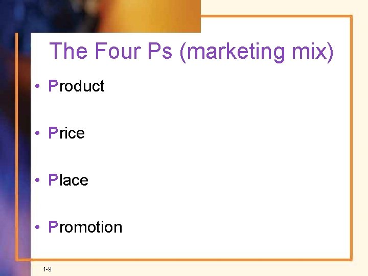 The Four Ps (marketing mix) • Product • Price • Place • Promotion 1