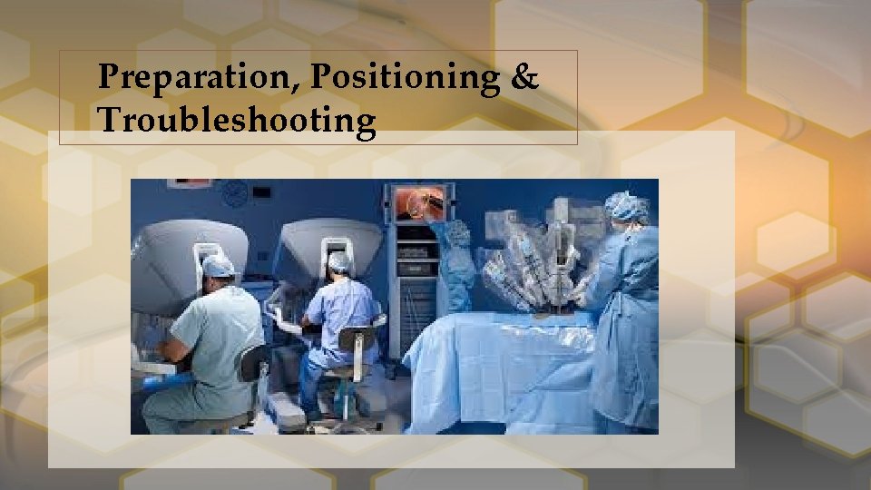 Preparation, Positioning & Troubleshooting 