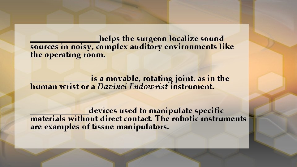 ________ helps the surgeon localize sound sources in noisy, complex auditory environments like the