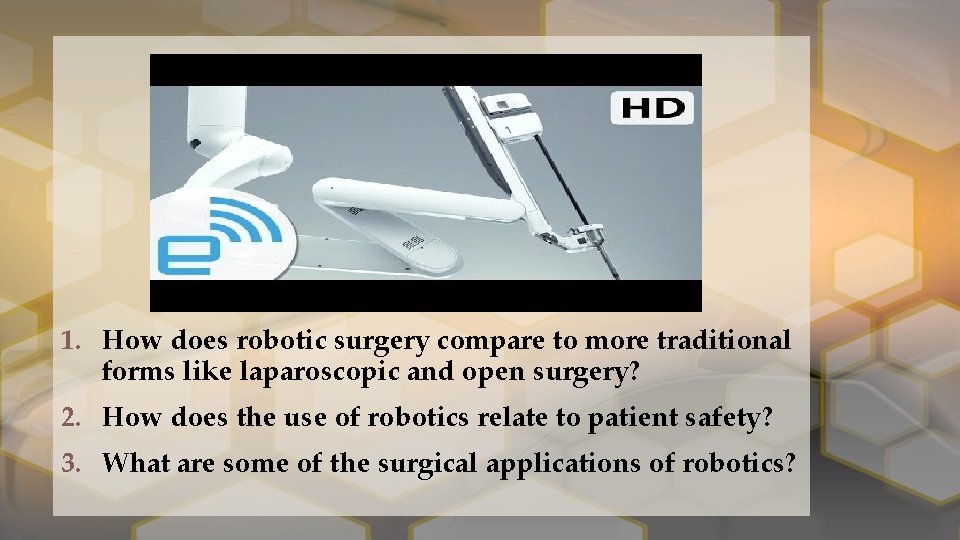 1. How does robotic surgery compare to more traditional forms like laparoscopic and open