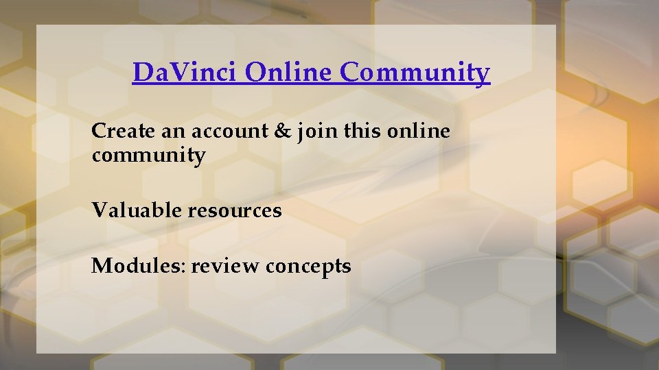 Da. Vinci Online Community Create an account & join this online community Valuable resources