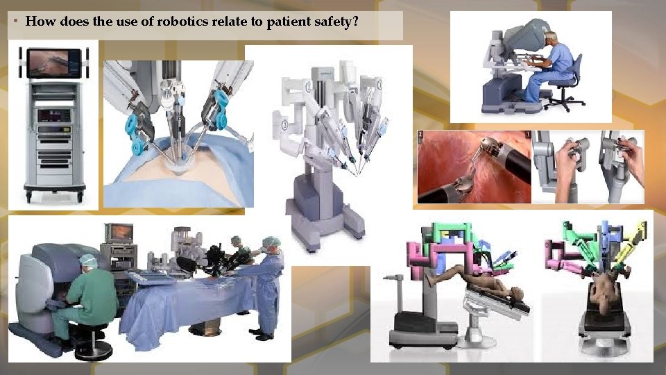  • How does the use of robotics relate to patient safety? 