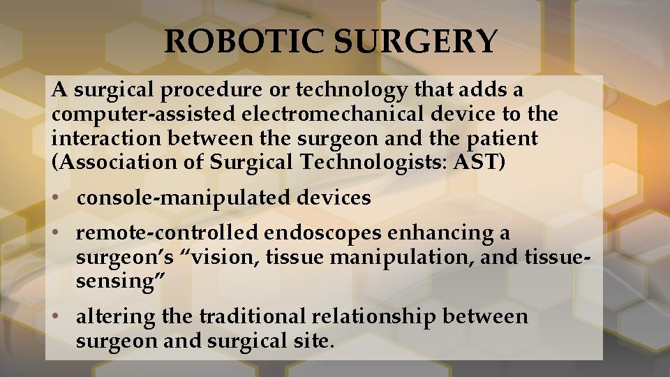 ROBOTIC SURGERY A surgical procedure or technology that adds a computer‐assisted electromechanical device to