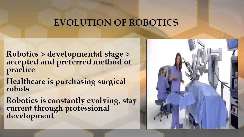 EVOLUTION OF ROBOTICS Robotics > developmental stage > accepted and preferred method of practice