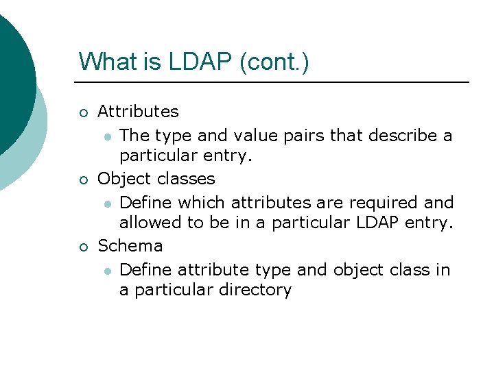 What is LDAP (cont. ) ¡ ¡ ¡ Attributes l The type and value