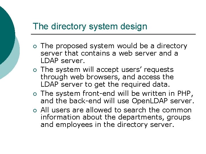 The directory system design ¡ ¡ The proposed system would be a directory server