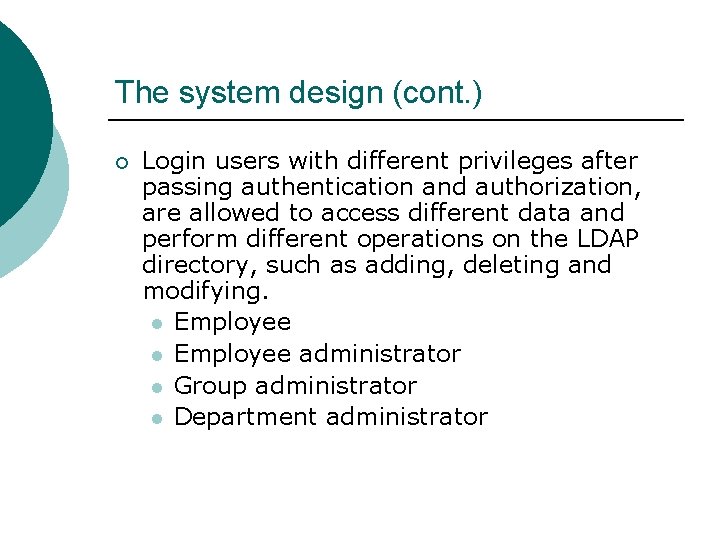 The system design (cont. ) ¡ Login users with different privileges after passing authentication