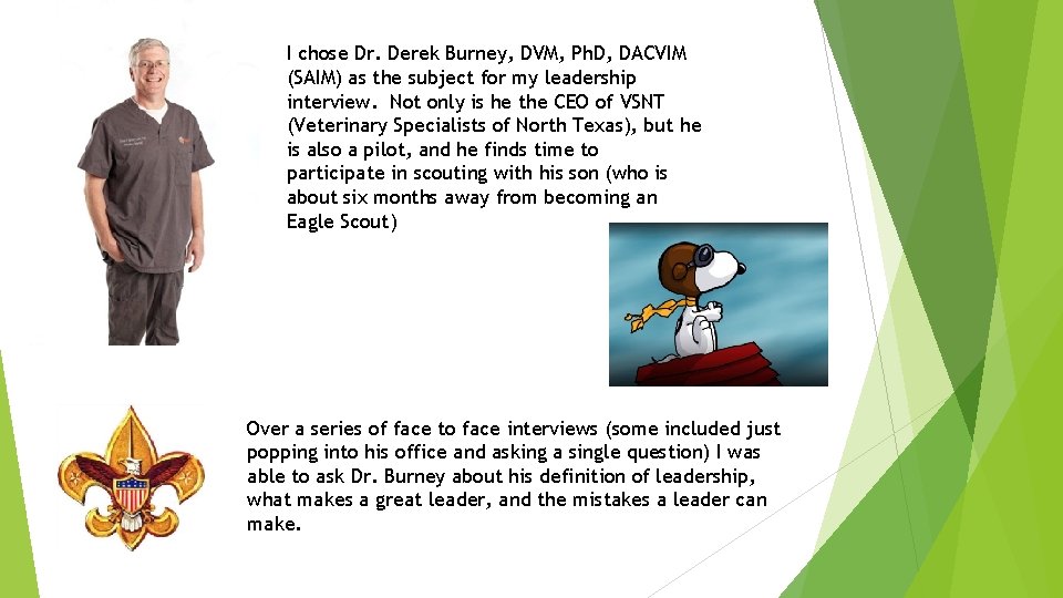 I chose Dr. Derek Burney, DVM, Ph. D, DACVIM (SAIM) as the subject for