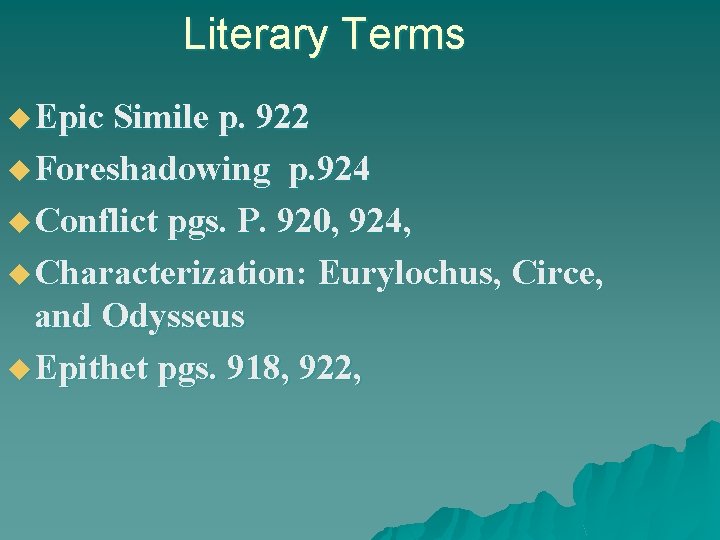 Literary Terms u Epic Simile p. 922 u Foreshadowing p. 924 u Conflict pgs.