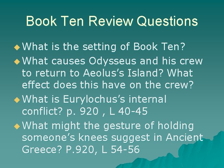 Book Ten Review Questions u What is the setting of Book Ten? u What