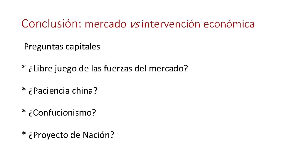 Conclusión: mercado vs intervención económica Preguntas capitales * ¿Libre juego de las fuerzas del