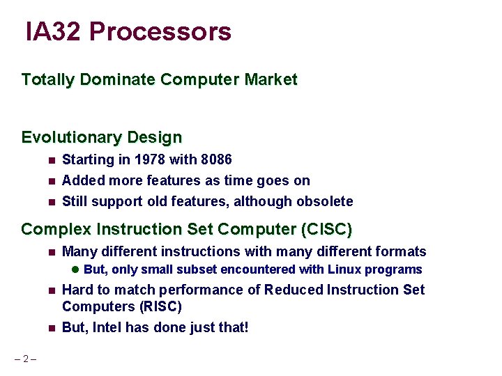 IA 32 Processors Totally Dominate Computer Market Evolutionary Design n Starting in 1978 with