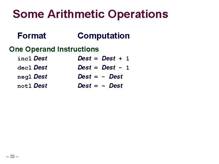 Some Arithmetic Operations Format Computation One Operand Instructions incl Dest decl Dest negl Dest