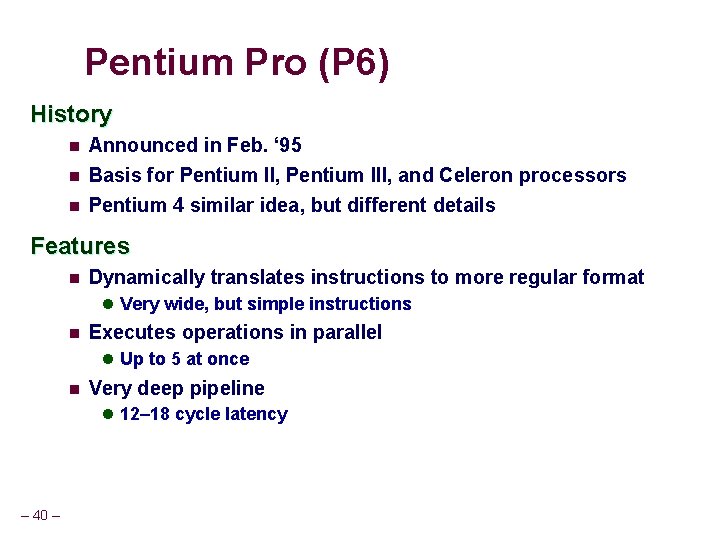 Pentium Pro (P 6) History n Announced in Feb. ‘ 95 n Basis for