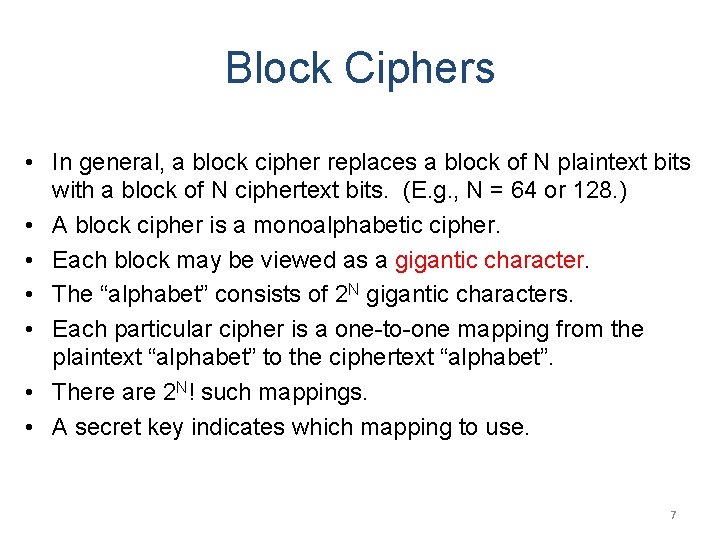 Block Ciphers • In general, a block cipher replaces a block of N plaintext