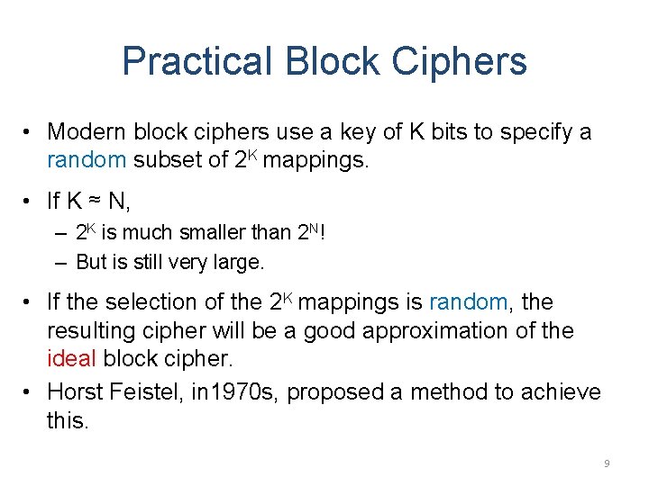 Practical Block Ciphers • Modern block ciphers use a key of K bits to