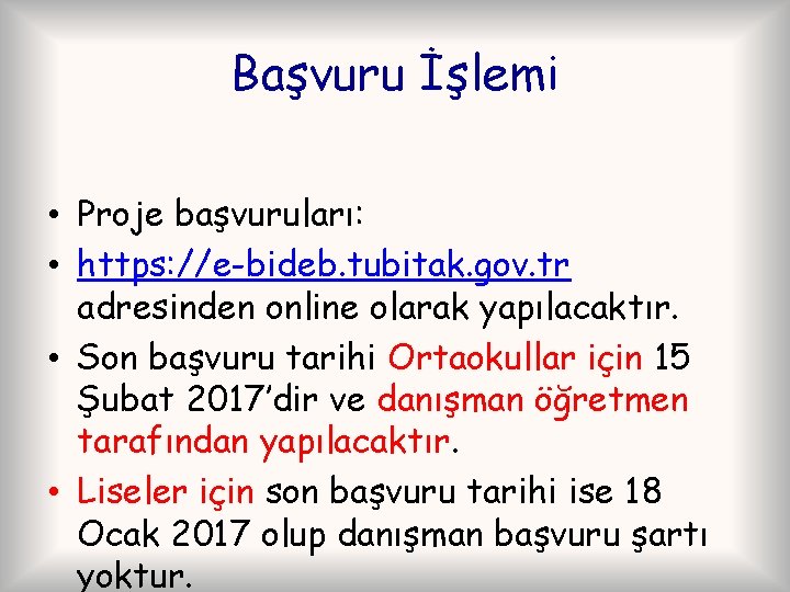 Başvuru İşlemi • Proje başvuruları: • https: //e-bideb. tubitak. gov. tr adresinden online olarak