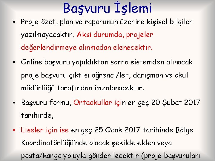 Başvuru İşlemi • Proje özet, plan ve raporunun üzerine kişisel bilgiler yazılmayacaktır. Aksi durumda,