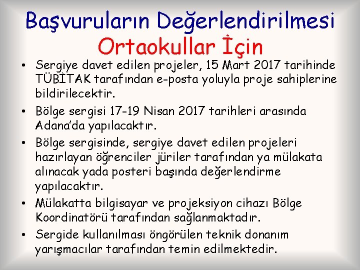 Başvuruların Değerlendirilmesi Ortaokullar İçin • Sergiye davet edilen projeler, 15 Mart 2017 tarihinde TÜBİTAK