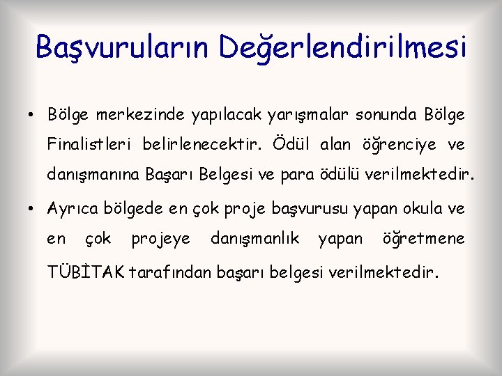 Başvuruların Değerlendirilmesi • Bölge merkezinde yapılacak yarışmalar sonunda Bölge Finalistleri belirlenecektir. Ödül alan öğrenciye