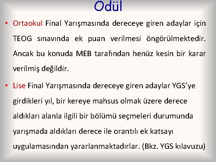 Ödül • Ortaokul Final Yarışmasında dereceye giren adaylar için TEOG sınavında ek puan verilmesi