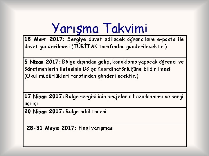 Yarışma Takvimi 15 Mart 2017: Sergiye davet edilecek öğrencilere e-posta ile davet gönderilmesi (TÜBİTAK