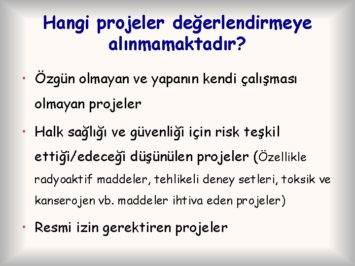 Hangi projeler değerlendirmeye alınmamaktadır? • Özgün olmayan ve yapanın kendi çalışması olmayan projeler •