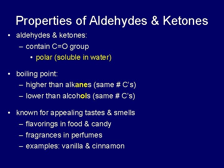 Properties of Aldehydes & Ketones • aldehydes & ketones: – contain C=O group •