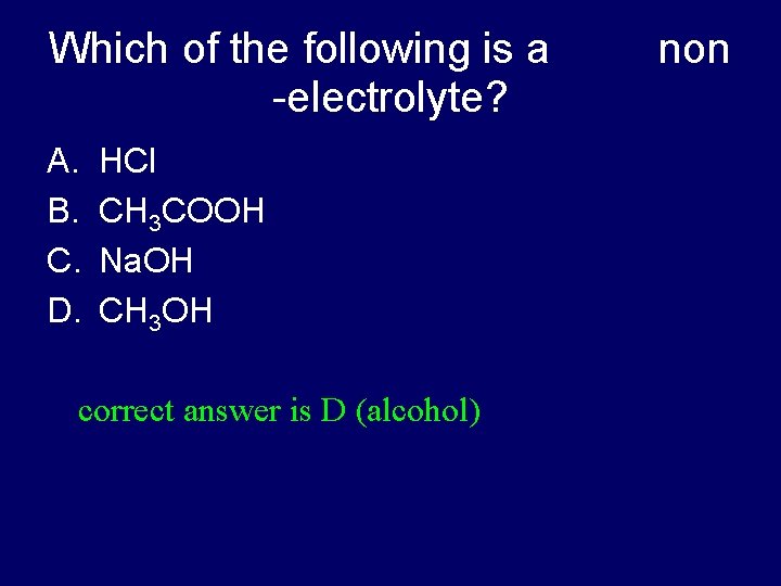 Which of the following is a -electrolyte? A. B. C. D. HCl CH 3
