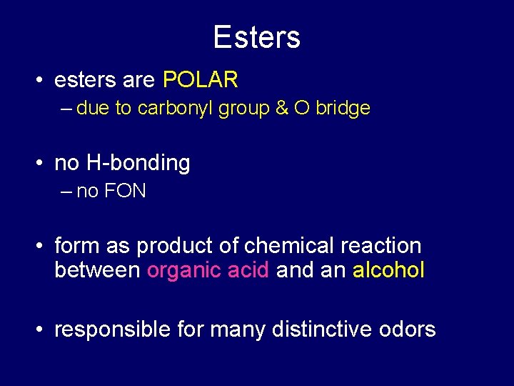 Esters • esters are POLAR – due to carbonyl group & O bridge •