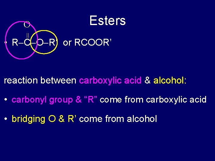 Esters = O • R C O R‘ or RCOOR’ reaction between carboxylic acid