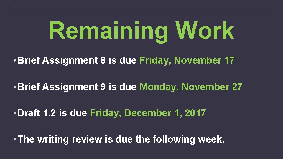 Remaining Work • Brief Assignment 8 is due Friday, November 17 • Brief Assignment