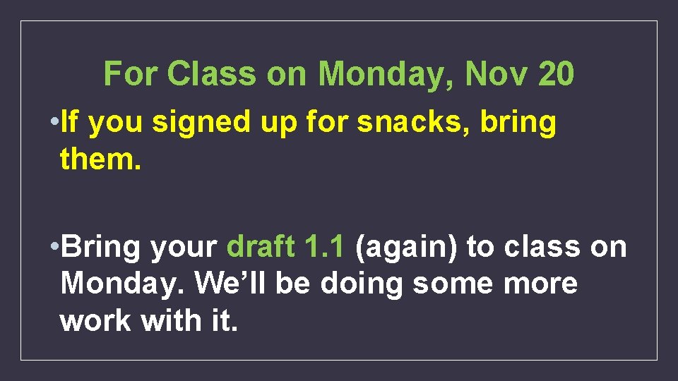 For Class on Monday, Nov 20 • If you signed up for snacks, bring