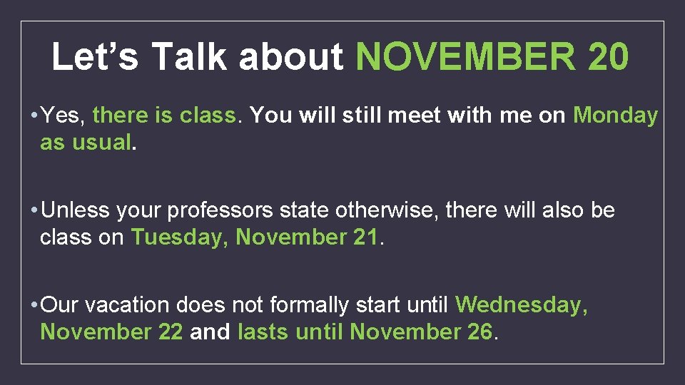 Let’s Talk about NOVEMBER 20 • Yes, there is class. You will still meet