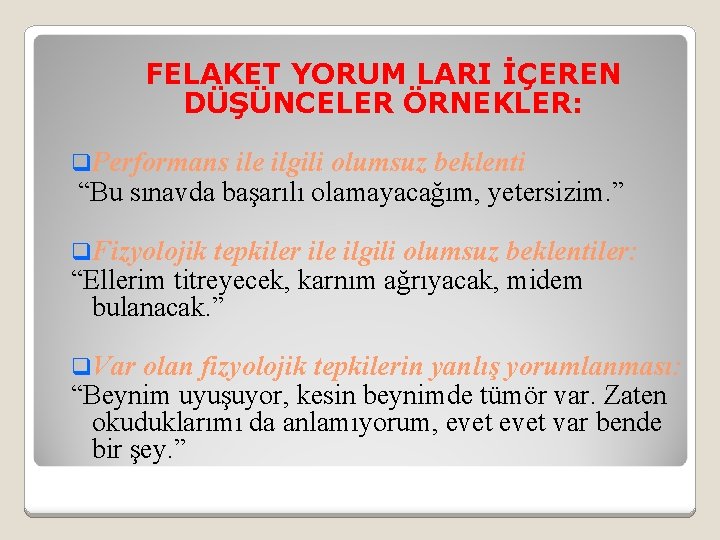 FELAKET YORUM LARI İÇEREN DÜŞÜNCELER ÖRNEKLER: q. Performans ile ilgili olumsuz beklenti “Bu sınavda