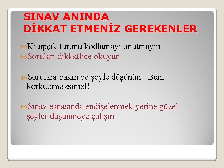 SINAV ANINDA DİKKAT ETMENİZ GEREKENLER Kitapçık türünü kodlamayı unutmayın. Soruları dikkatlice okuyun. Sorulara bakın