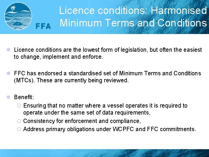Licence conditions: Harmonised Minimum Terms and Conditions l Licence conditions are the lowest form
