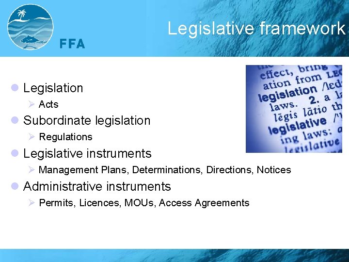 Legislative framework l Legislation Ø Acts l Subordinate legislation Ø Regulations l Legislative instruments