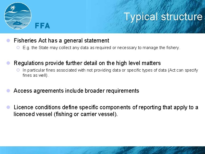 Typical structure l Fisheries Act has a general statement ¡ E. g. the State