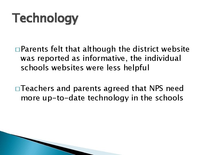 Technology � Parents felt that although the district website was reported as informative, the