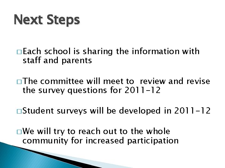 Next Steps � Each school is sharing the information with staff and parents �