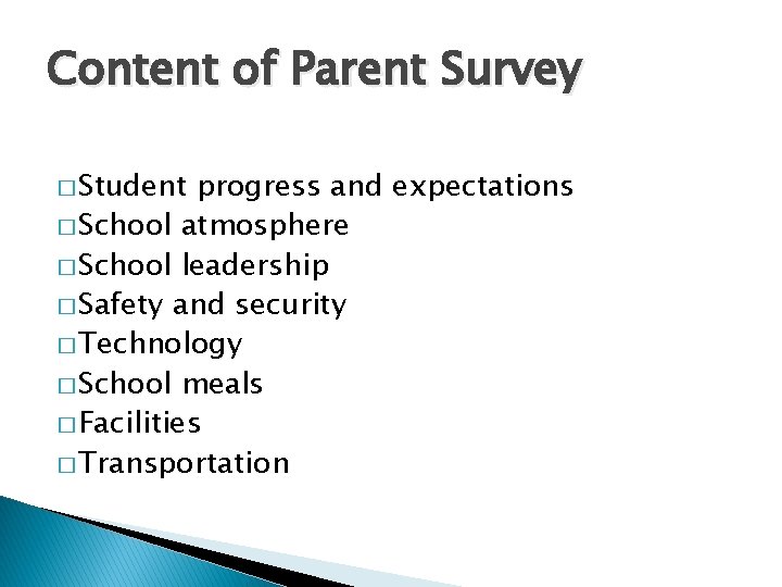 Content of Parent Survey � Student progress and expectations � School atmosphere � School