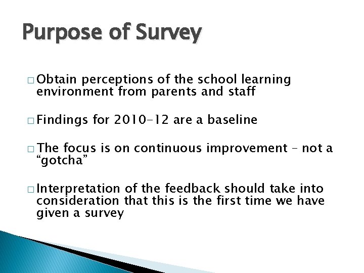 Purpose of Survey � Obtain perceptions of the school learning environment from parents and