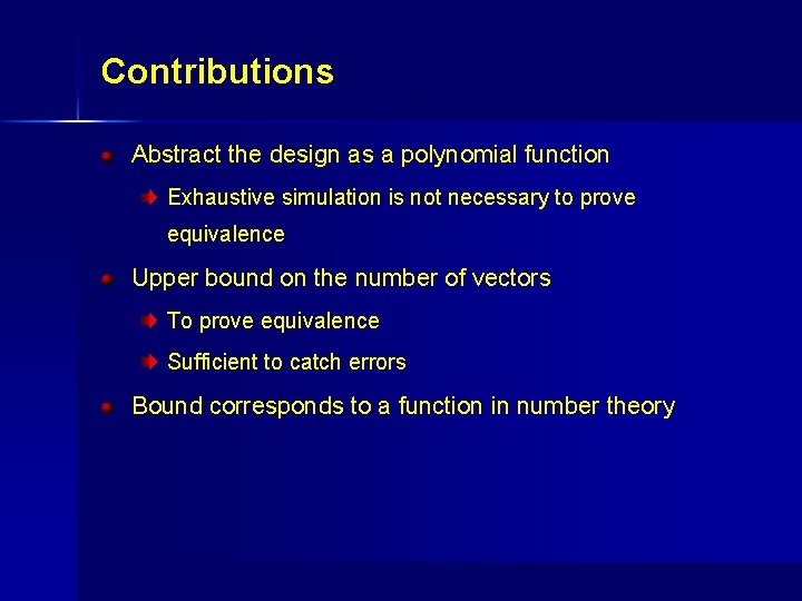 Contributions Abstract the design as a polynomial function Exhaustive simulation is not necessary to